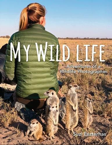 Cover image for My Wild Life: Adventures of a Wildlife Photographer