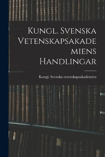 Cover image for Kungl. Svenska Vetenskapsakademiens Handlingar