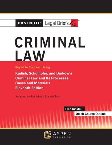 Casenote Legal Briefs for Criminal Law Keyed to Kadish and Schulhofer