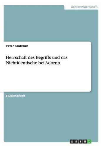 Cover image for Herrschaft Des Begriffs Und Das Nichtidentische Bei Adorno