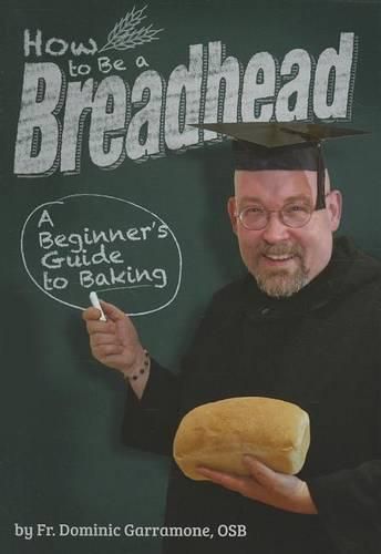 Cover image for How to Be a Breadhead: A Beginner's Guide to Baking