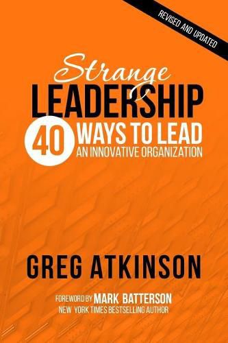 Cover image for Strange Leadership: 40 Ways to Lead an Innovative Organization