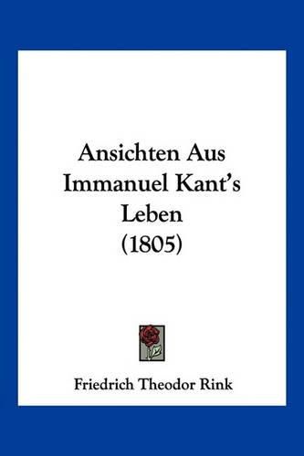 Ansichten Aus Immanuel Kant's Leben (1805)