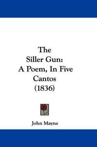 Cover image for The Siller Gun: A Poem, in Five Cantos (1836)