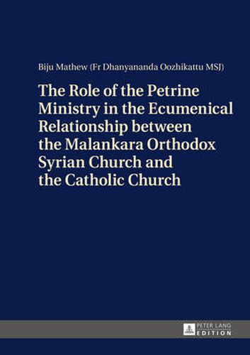 Cover image for The Role of the Petrine Ministry in the Ecumenical Relationship between the Malankara Orthodox Syrian Church and the Catholic Church