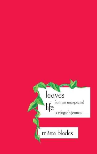 Cover image for Leaves from an Unexpected Life: A Refugee's Journey