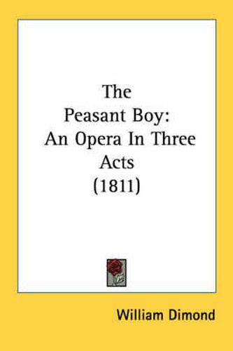 Cover image for The Peasant Boy: An Opera in Three Acts (1811)