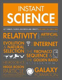 Cover image for Instant Science: Key thinkers, theories, discoveries and concepts explained on a single page
