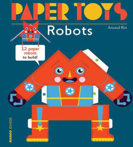 Paper Toys - Robots: 12 Robots in Paper to Build