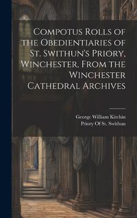 Cover image for Compotus Rolls of the Obedientiaries of St. Swithun's Priory, Winchester, From the Winchester Cathedral Archives