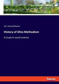 Cover image for History of Ohio Methodism: A study in social science