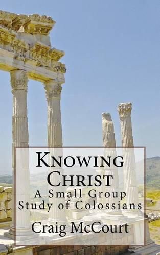 Cover image for Knowing Christ: A Study of Colossians