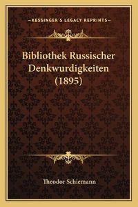 Cover image for Bibliothek Russischer Denkwurdigkeiten (1895)