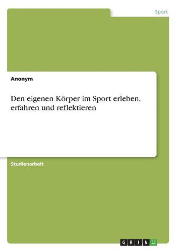 Cover image for Den eigenen Koerper im Sport erleben, erfahren und reflektieren