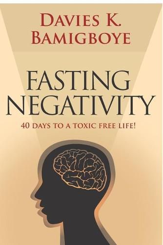 Cover image for Fasting Negativity: 40 Days to a toxic free life!