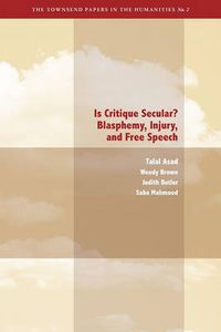 Cover image for Is Critique Secular?: Blasphemy, Injury, and Free Speech