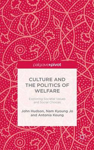 Cover image for Culture and the Politics of Welfare: Exploring Societal Values and Social Choices