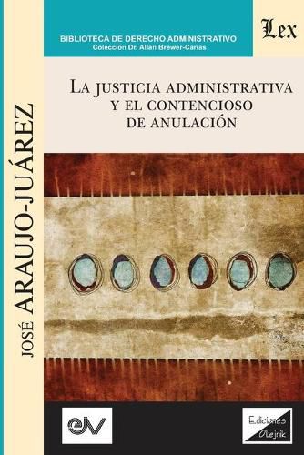 Cover image for La Justicia Administrativa Y El Contencioso de Anulacion