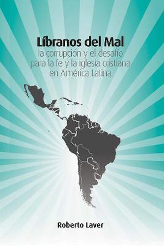 Cover image for Libranos del Mal: la corrupcion y el desafio para la fe y la iglesia cristiana en America Latina