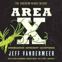Cover image for Area X: The Southern Reach Trilogy--Annihilation, Authority, Acceptance