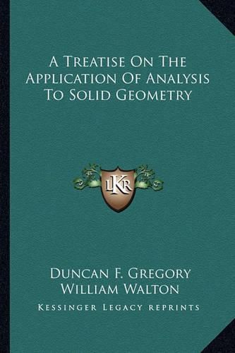 Cover image for A Treatise on the Application of Analysis to Solid Geometry