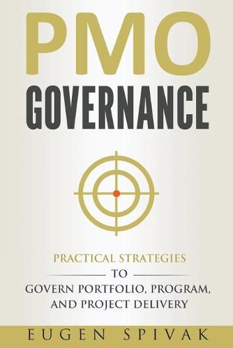 Cover image for PMO Governance: Practical Strategies to Govern Portfolio, Program, and Project Delivery