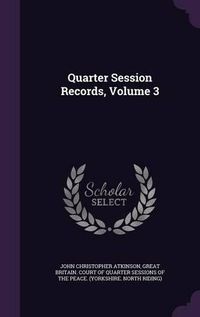 Cover image for Quarter Session Records, Volume 3