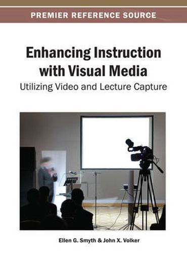 Enhancing Instruction with Visual Media: Utilizing Video and Lecture Capture