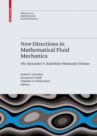 Cover image for New Directions in Mathematical Fluid Mechanics: The Alexander V. Kazhikhov Memorial Volume