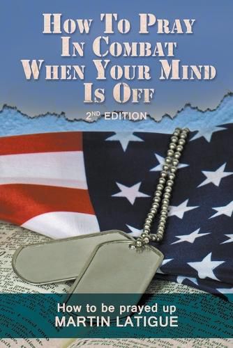 Cover image for How To Pray In Combat When Your Mind Is Off: How to be prayed up