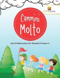 Cover image for Cammini Molto: Libri Di Matematica Per Bambini Frazioni 4