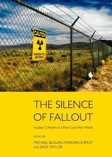 The Silence of Fallout: Nuclear Criticism in a Post-Cold War World