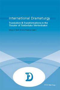 Cover image for International Dramaturgy: Translation & Transformations in the Theatre of Timberlake Wertenbaker