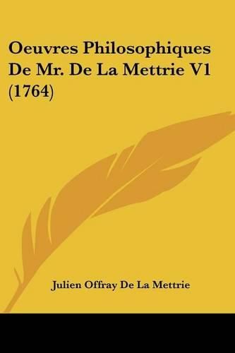 Oeuvres Philosophiques de Mr. de La Mettrie V1 (1764)