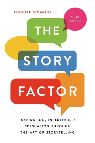 Cover image for The Story Factor: Inspiration, Influence, and Persuasion through the Art of Storytelling