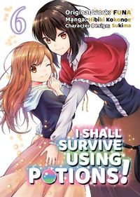 Cover image for I Shall Survive Using Potions (Manga) Volume 6