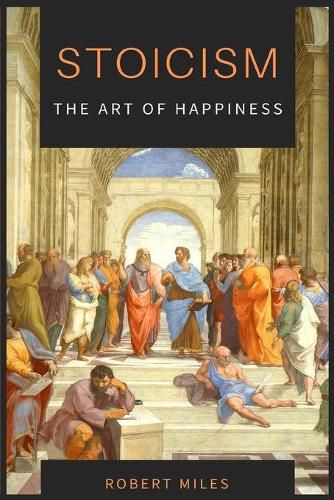 Cover image for Stoicism-The Art of Happiness: How to Stop Fearing and Start living