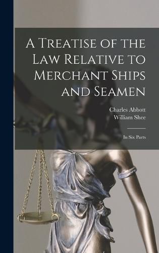 A Treatise of the Law Relative to Merchant Ships and Seamen