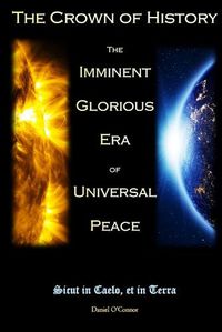 Cover image for The Crown of History: The Imminent Glorious Era of Universal Peace