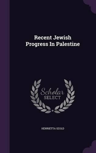 Cover image for Recent Jewish Progress in Palestine