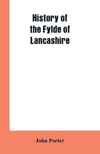 Cover image for History of the Fylde of Lancashire