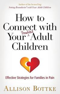 Cover image for How to Connect with Your Troubled Adult Children: Effective Strategies for Families in Pain