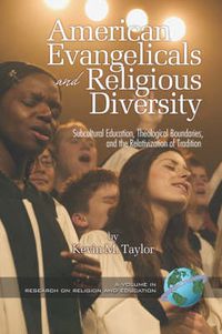 Cover image for American Evangelicals and Religious Diversity: Subcultural Education, Theological Boundaries and the Relativization of Tradition