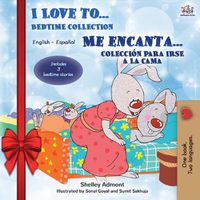 Cover image for I Love to... Me encanta... Holiday Edition: Bedtime Collection Coleccion para irse a la cama (English Spanish Bilingual Edition)