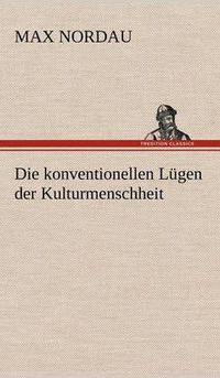 Cover image for Die Konventionellen Lugen Der Kulturmenschheit