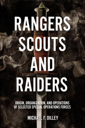 Cover image for Rangers, Scouts, and Raiders: Origin, Organization, and Operations of Selected Special Operations Forces