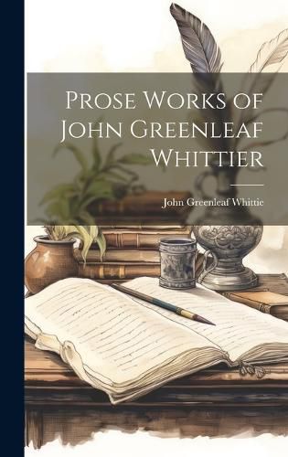 Cover image for Prose Works of John Greenleaf Whittier