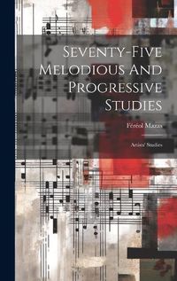 Cover image for Seventy-five Melodious And Progressive Studies