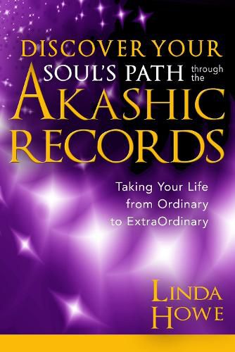 Cover image for Discover Your Soul's Path Through the Akashic Records: Taking Your Life from Ordinary to ExtraOrdinary