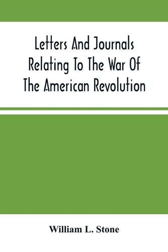 Cover image for Letters And Journals Relating To The War Of The American Revolution, And The Capture Of The German Troops At Saratoga